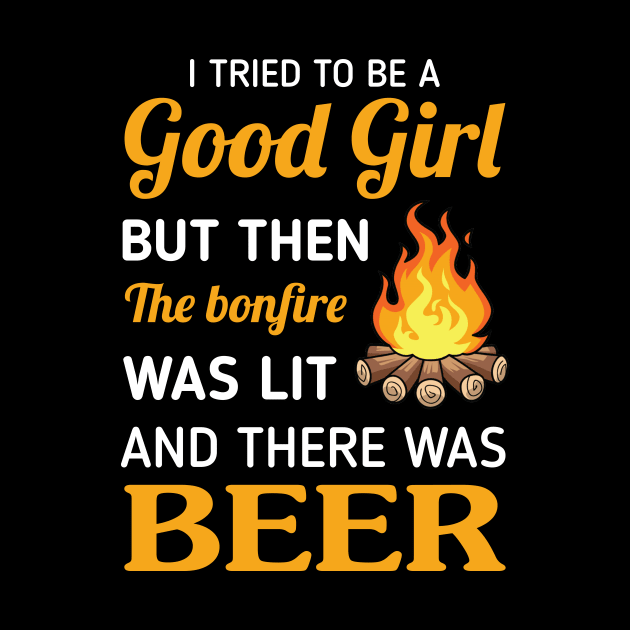 I Tried To Be A Good Girl But The The Bonfire Was Lit Shirt by Simpsonfft