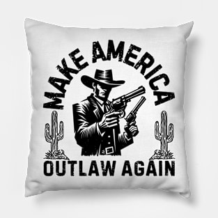 Make America Outlaw Again Pillow