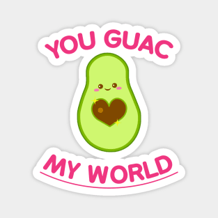 You Guac My World Magnet