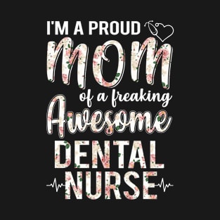 I'm A Proud Mom of Dental Nurse Funny Mother's Day Gift T-Shirt