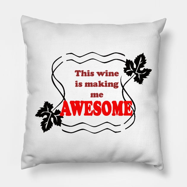 This wine is making me Awesome - Magpie Springs - Adelaide Hills Wine Region - Fleurieu Peninsula - South Australia Pillow by MagpieSprings