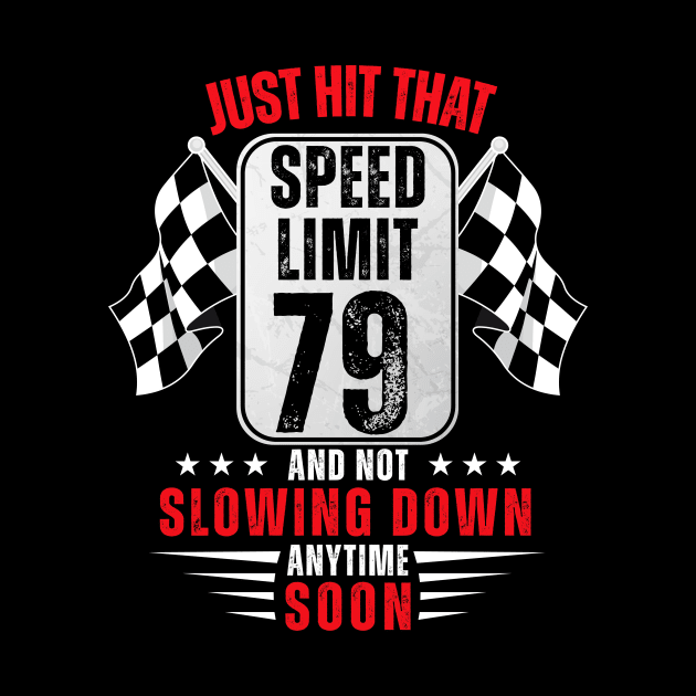 79th Birthday Speed Limit Sign 79 Years Old Racing by HollyDuck