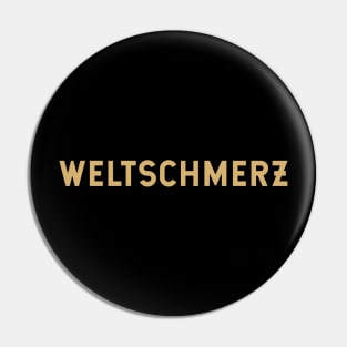 Weltschmerz Pin