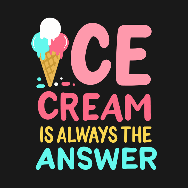 Ice Cream Is Always The Answer by maxcode