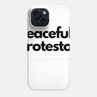 Peaceful Protestors Phone Case