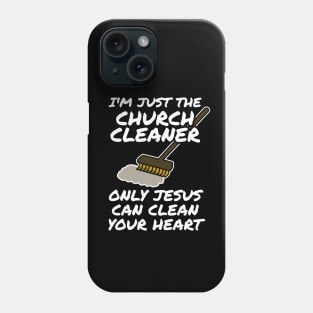 Church Cleaner Only Jesus Can Clean Your Heart Phone Case