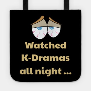 K-Dramas all night! Bloodshot eyes Tote