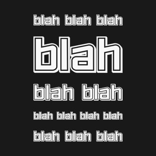 The blah, blah quote T-Shirt