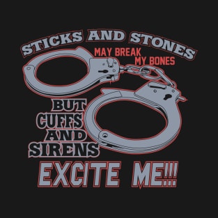 CUFFS SIRENS POLICE T-Shirt