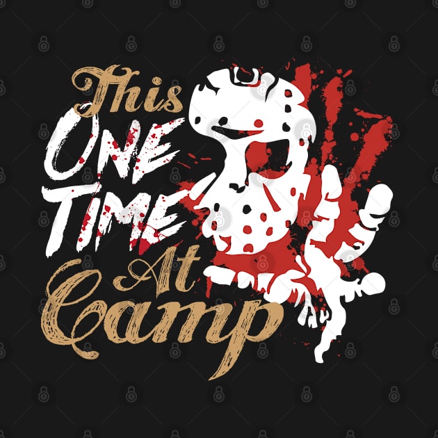 This One Time At Camp Horror Fan TShirt by Swagazon