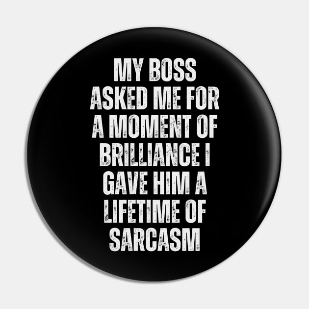 My boss asked me for a moment of brilliance; I gave him a lifetime of sarcasm. Pin by Ranawat Shop