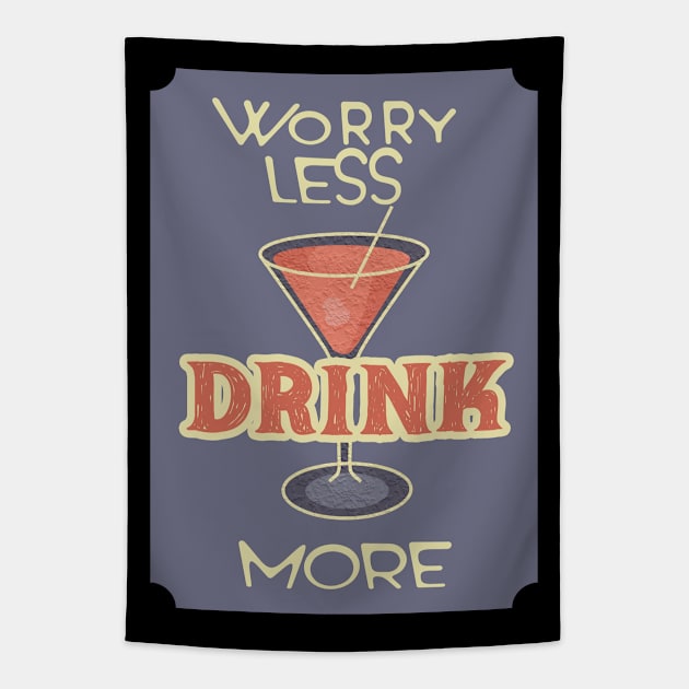 Worry Less. Drink More. Tapestry by VintageArtwork