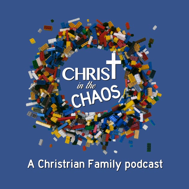 Christ in the Chaos Classic by christinthechaospod