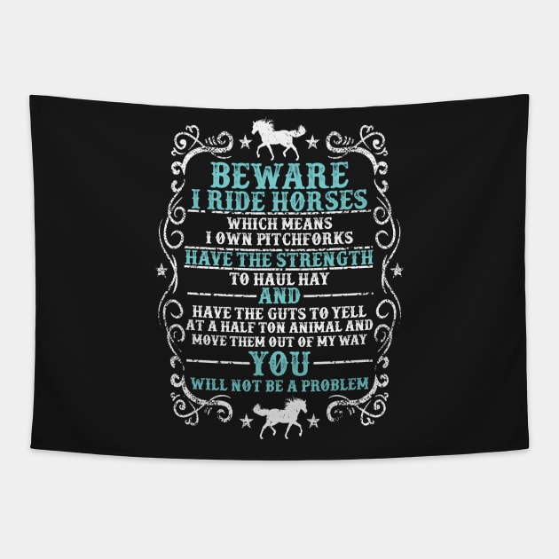 Beware: I Ride Horses Tapestry by Psitta