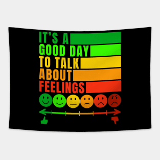 It's a Good Day To Talk About Feelings Funny Mental Health Gift Tapestry