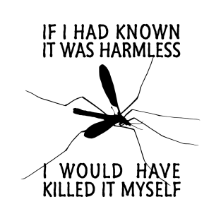 If I Had Known It Was Harmless T-Shirt