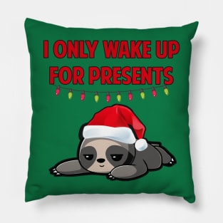 I Only Wake Up For Presents Sloth Pillow