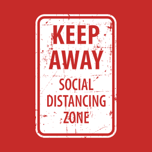 Keep Away (Social Distancing Zone) T-Shirt