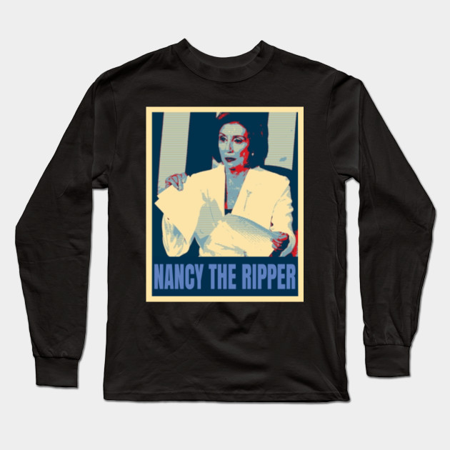 Nancy Pelosi Rips Up Speech Tearing Funny Political Nancy Pelosi Long Sleeve T Shirt Teepublic