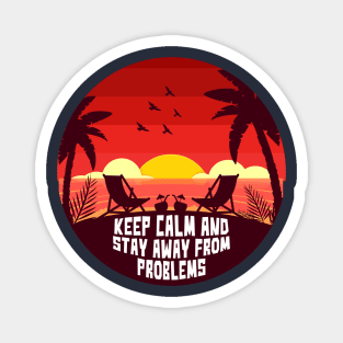 Sunset keep calm and stay away from problems Magnet