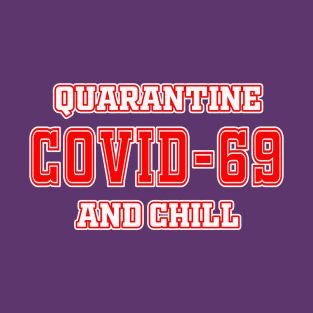 Quarantine and Chill T-Shirt