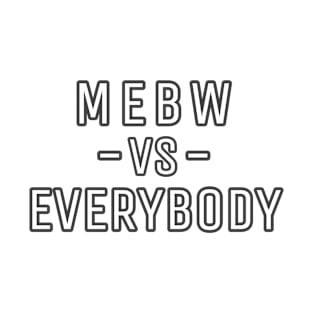 MEBW vs EVERYBODY T-Shirt
