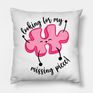 Looking for my missing piece Pillow