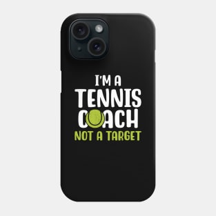 I'm A Tennis Coach Not A Target Phone Case