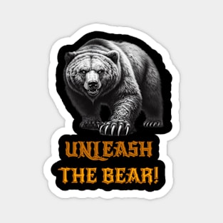 Unleash the bear Magnet