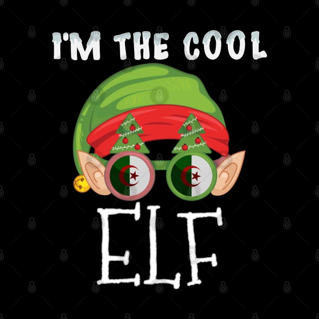 Christmas  I'm The Cool Algerian Elf - Gift for Algerian From Algeria by Country Flags