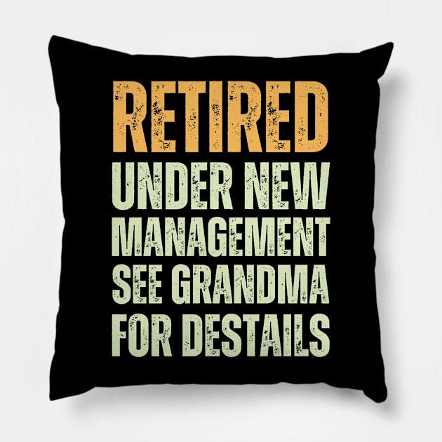 retired under new management see grandma for destails Pillow by hsayn.bara