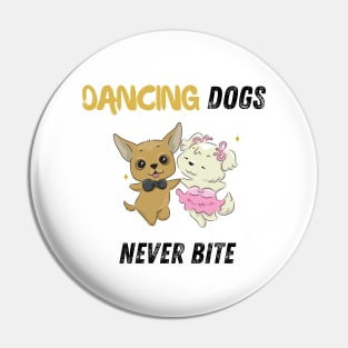 Dancing dogs never bite Pin