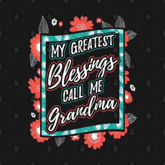 My Greatest Blessings Call Me Grandma Gift by aneisha