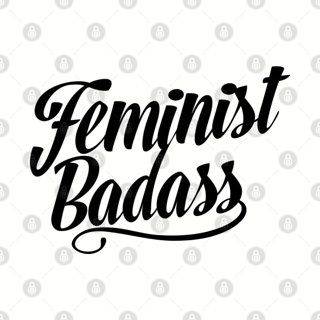 Feminist Badass by FeministShirts