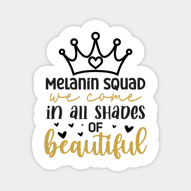 Melanin Squad, We Come in All Shades of Beautiful, Royalty, Black History Month Magnet by ThatVibe