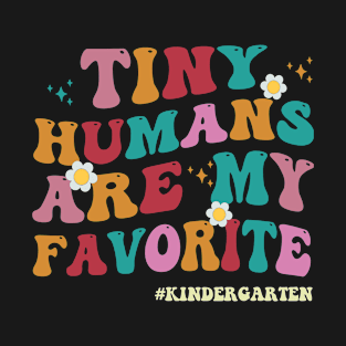 Tiny Humans Are My Favorite Kindergarten Teacher Funny T-Shirt