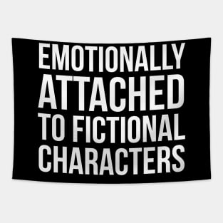 Emotionally Attached To Fictional Character Tapestry