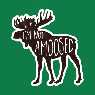 I'm not aMoosed - funny saying T-Shirt