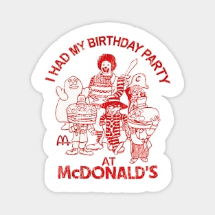 90s I Had My Birthday Party At McDonald's Magnet