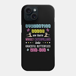 Gymnastics Coach - We Turn Wiggly Phone Case