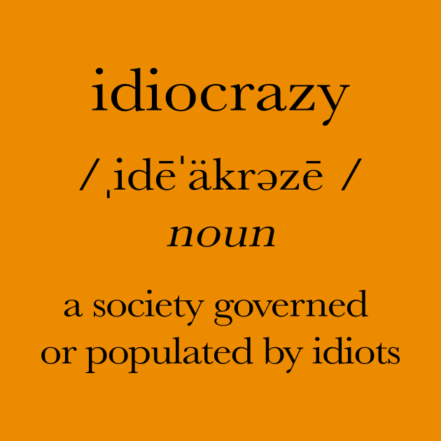 Idiocrazy by NeilGlover