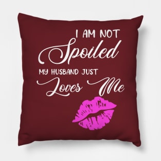 I'm Not Spoiled Pillow