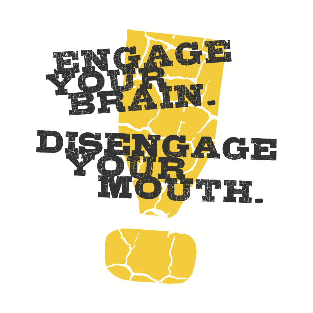 Engage Your Brain Disengage Your Mouth by Rabassa