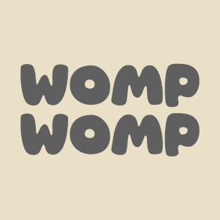 WOMP WOMP - Grey T-Shirt