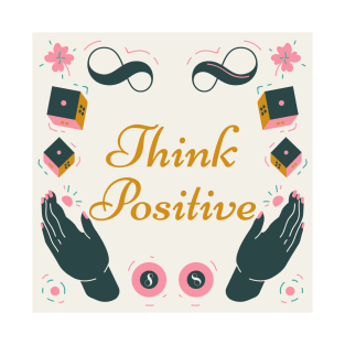 Think positive T-Shirt