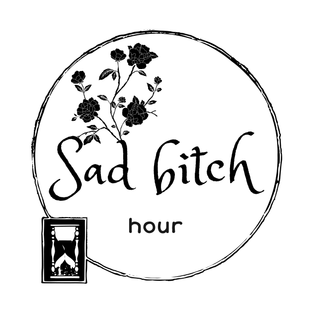 sad bitch hour by Taversia