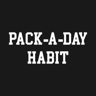 Pack-a-Day Habit - White Lettering T-Shirt