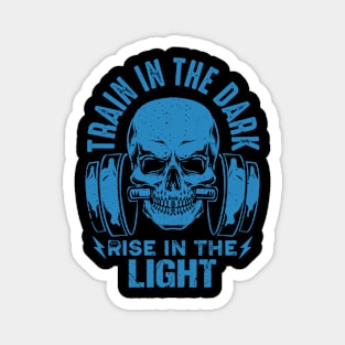 Workout Gains - Train in the Dark Rise in the Light (Blue) Magnet