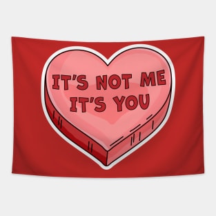 It's Not Me It's You Funny Valentine's Day Candy Heart Lover Tapestry