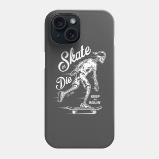 Skate or Die Skeleton Keep on Rollin Phone Case